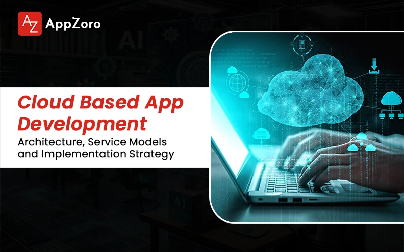 Cloud Based App Development Guide and Cost Analysis