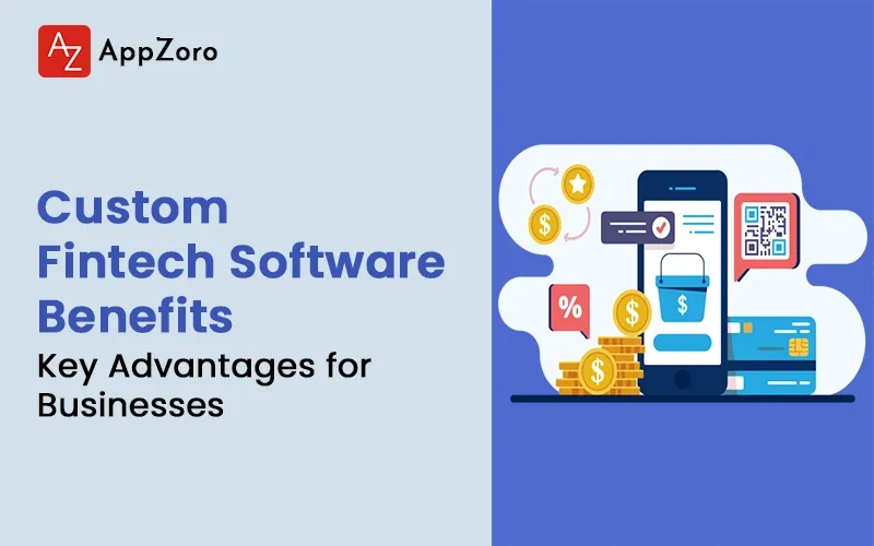 Benefits of Custom Fintech Software for Businesses