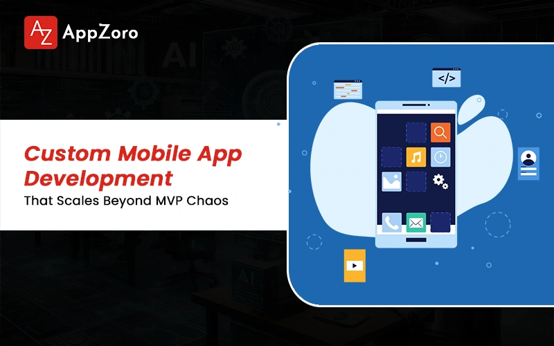 Custom Mobile App Development for Modern Businesses