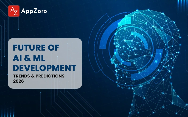 Future of AI and ML Development - Trends & Predictions