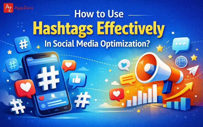 How to Use Hashtags Effectively In Social Media Optimization?
