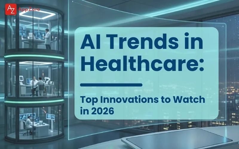 AI Trends in Healthcare: Top Innovations to Watch in 2026